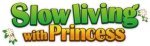 Slow living with Princess
