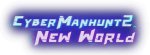 Cyber Manhunt 2: New World
