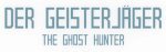 Der Geisterjäger / The Ghost Hunter