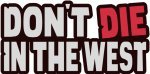 Don't Die In The West