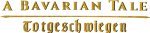 A Bavarian Tale - Totgeschwiegen