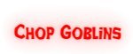 Chop Goblins