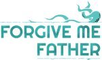 Forgive me Father