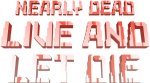 Nearly Dead - Live and Let Die