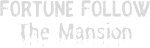 Fortune Follow: The Mansion