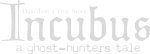 Incubus - A ghost-hunters tale