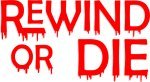 Rewind Or Die