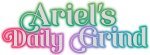 Ariel's Daily Grind