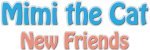Mimi the Cat - New Friends