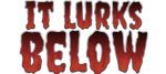 It Lurks Below