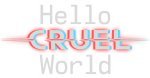 Hello Cruel World