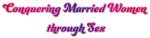 Conquering Married Women through Sex