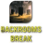 Backrooms Break
