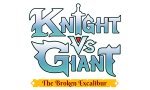 Knight vs Giant: The Broken Excalibur
