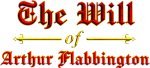 The Will of Arthur Flabbington