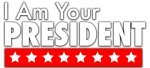 I Am Your President