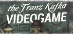 The Franz Kafka Videogame