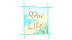 Our Life: Beginnings and Always