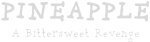 PINEAPPLE: A Bittersweet Revenge