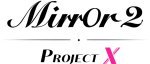 Mirror 2: Project X