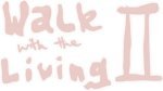 Walk with the Living 2