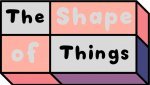The Shape of Things