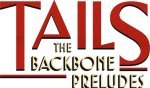 Tails: The Backbone Preludes