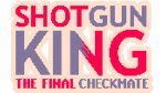 Shotgun King: The Final Checkmate