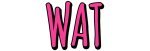 WAT?