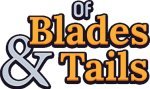 Of Blades and Tails