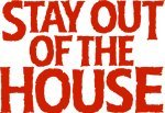 Stay Out of the House
