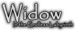 Widow in the Endless Labyrinth