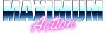 MAXIMUM Action