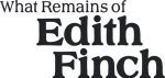 What Remains of Edith Finch