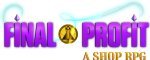 Final Profit: A Shop RPG