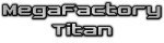 MegaFactory Titan