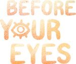 Before Your Eyes
