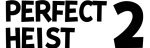 Perfect Heist 2