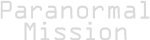 Paranormal Mission