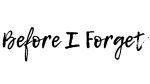 Before I Forget