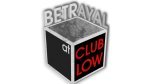 Betrayal At Club Low