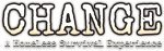 CHANGE: A Homeless Survival Experience