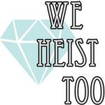 We Heist Too