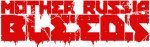 Mother Russia Bleeds