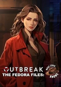 Outbreak The Fedora Files: What Lydia Knows 