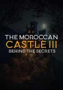 The Moroccan Castle 3: Behind The Secrets