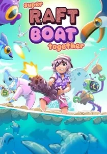 Super Raft Boat Together