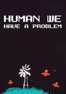 Human, we have a problem