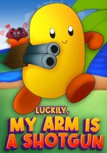 Luckily, My Arm Is A Shotgun