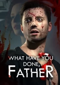 What have you done, Father? 